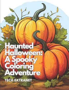 Haunted Halloween: A Spooky Coloring Adventure