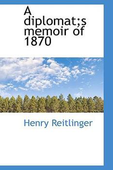 Paperback A Diplomat;s Memoir of 1870 Book