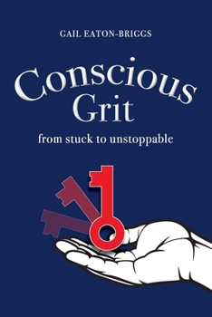 Paperback Conscious Grit: From stuck to unstoppable Book