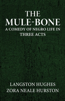The mule-bone a comedy of Negro life in three acts