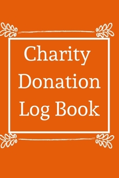 Charity Donation Log Book: Non-Profit Administration & Finance Record Book, Simple Book Keeping, Minimalist