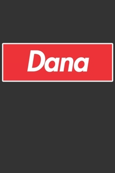 Dana: Dana Planner Calendar Notebook Journal, Personal Named Firstname Or Surname For Someone Called Dana For Christmas Or Birthdays This Makes The Perfect Personolised Custom Name Gift For Dana