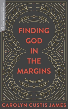 Finding God in the Margins: The Book of Ruth - Book  of the Transformative Word