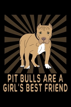 Paperback Pit Bulls Are A Girl's Best Friend: A Blank Lined Pitbull Themed Notebook For Women And Girls Book