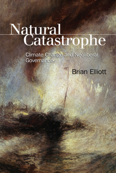 Paperback Natural Catastrophe: Climate Change and Neoliberal Governance Book