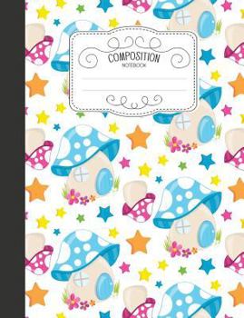 Composition Notebook: Magical Wide Ruled Comp Books for School - Fae's Mushroom House