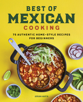 Paperback Best of Mexican Cooking: 75 Authentic Home-Style Recipes for Beginners Book