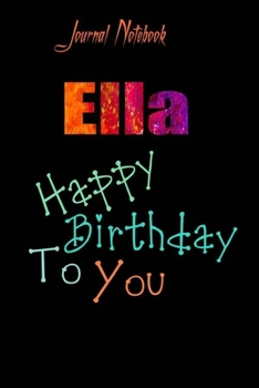 Paperback Ella: Happy Birthday To you Sheet 9x6 Inches 120 Pages with bleed - A Great Happybirthday Gift Book