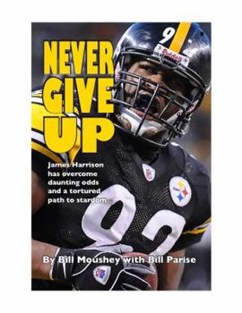 Hardcover Never Give Up - James Harrison, Great Pittsburgh Steeler Book