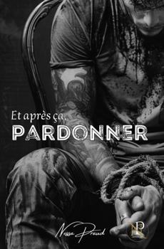 Paperback Et après ça, PARDONNER: Tome 3 (French Edition) [French] Book