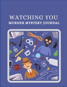 WATCHING YOU MURDER MYSTERY JOURNAL: For writing down murder mystery thrillers as a pre-script for authors or for future reference for book readers