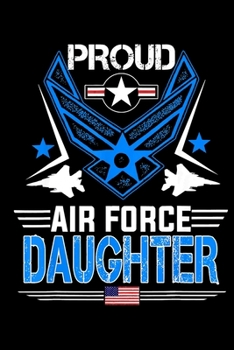 Paperback Proud Air Force Daughter: Veterans day Notebook -6 x 9 Blank Notebook, notebook journal, Dairy, 100 pages. Book