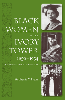 Paperback Black Women in the Ivory Tower, 1850-1954: An Intellectual History Book