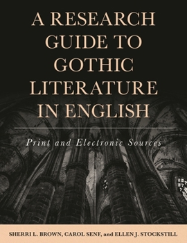 Hardcover A Research Guide to Gothic Literature in English: Print and Electronic Sources Book