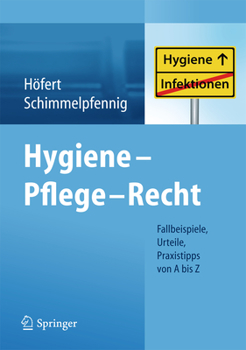 Paperback Hygiene - Pflege - Recht: Fallbeispiele, Urteile, Praxistipps Von a Bis Z [German] Book