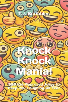 Paperback Knock Knock Mania!: 999 Kid-Approved Jokes to Keep You Laughing All Year Book