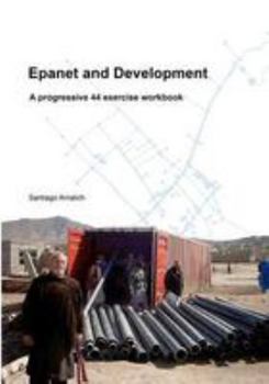 Paperback Epanet and Development: A progressive 44 exercise workbook Book