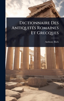 Hardcover Dictionnaire Des AntiquitÃ(c)s Romaines Et Grecques [French] Book
