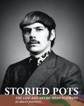 Hardcover Storied Pots : The Life and Art of Dean Schwarz Book