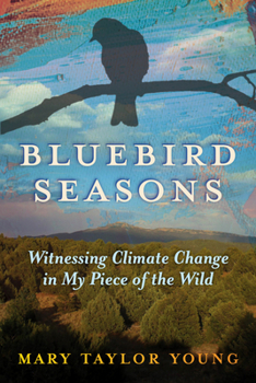 Paperback Bluebird Seasons: Witnessing Climate Change in My Piece of the Wild Book