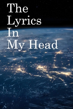 The Lyrics in My Head: Lined Notebook / Journal Gift, 100 Pages, 6x9, Soft Cover, Matte Finish Inspirational Quotes Journal, Notebook, Diary, Composition Book