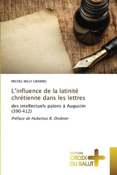 Paperback L'influence de la latinité chrétienne dans les lettres [French] Book