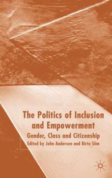 Hardcover The Politics of Inclusion and Empowerment: Gender, Class and Citizenship Book