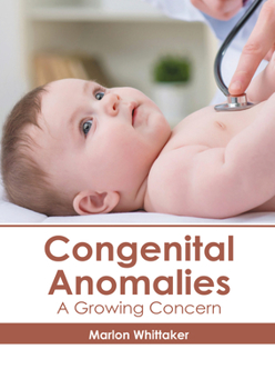 Hardcover Congenital Anomalies: A Growing Concern Book