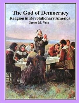 Paperback The God of Democracy: Religion in Revolutionary America Book