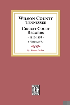 Paperback Wilson County, Tennessee Circuit Court Records, 1810-1855. (Volume #1) Book