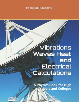 Paperback Vibrations Waves Heat and Electrical Calculations: A Physics Book for High Schools and Colleges Book