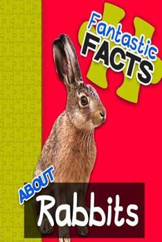 Paperback Fantastic Facts about Rabbits: Illustrated Fun Learning for Kids Book