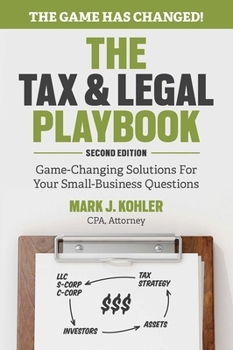 The Tax & Legal Playbook: Game-Changing Solutions To Your Small-Business Questions