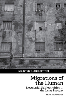 Hardcover Migrations of the Human: Decolonial Subjectivities in the Long Present Book