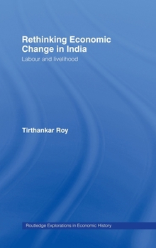 Hardcover Rethinking Economic Change in India: Labour and Livelihood Book