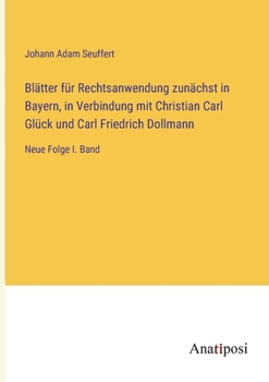 Paperback Blätter für Rechtsanwendung zunächst in Bayern, in Verbindung mit Christian Carl Glück und Carl Friedrich Dollmann: Neue Folge I. Band [German] Book