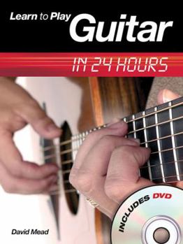 Paperback Learn to Play Guitar in 24 Hours [With DVD] Book