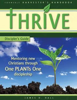 Paperback THRIVE - Discipler's Guide: Mentoring new Christians through One PLANTs One Discipleship Book
