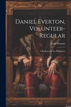 Paperback Daniel Everton, Volunteer-Regular; A Romance of the Philippines Book