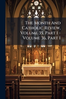 Paperback The Month And Catholic Review, Volume 35, Part 1 - Volume 36, Part 1 Book