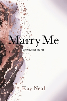 Paperback Marry Me: Giving Jesus My Yes Book