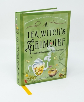 Hardcover A Tea Witch's Grimoire: Magickal Recipes for Your Tea Time Book
