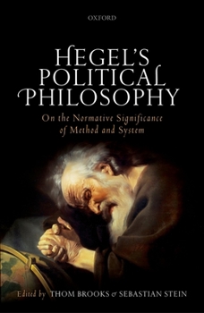 Hardcover Hegel's Political Philosophy: On the Normative Significance of Method and System Book