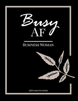 Busy AF Business Woman 2020 Daily Planner: January to December 2020 Monthly Planner + calendar views, 12 Month Planner, To Do List Section, Goal ... Tracker, Important Dates | Planner gift.
