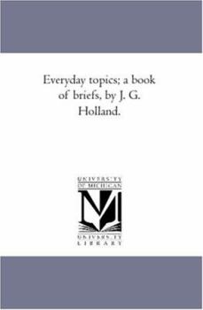 Paperback Every-Day Topics; A Book of Briefs, by J. G. Holland. Book