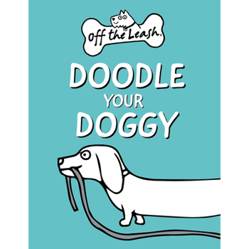 Hardcover Off the Leash: Doodle Your Doggy: Mini Book