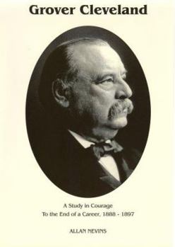 Hardcover To the End of a Career (Grover Cleveland a Study in Courage, Vol. 2) Book