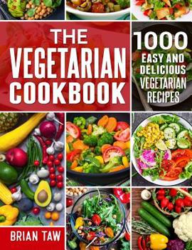 Paperback The Vegetarian Cookbook: 1000 Easy and Delicious Vegetarian Recipes Book