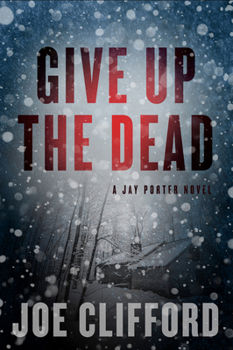 Paperback Give Up the Dead: A Jay Porter Novel Book