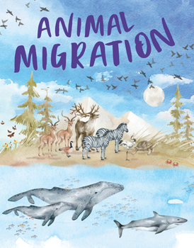 Hardcover Animal Migration: Amazing Animals Making Extreme, Often Dangerous Journeys for Survival Book